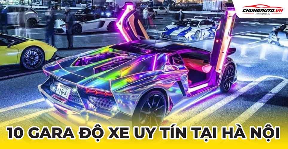 Tổng hợp các gara độ xe ô tô uy tín tại Hà Nội