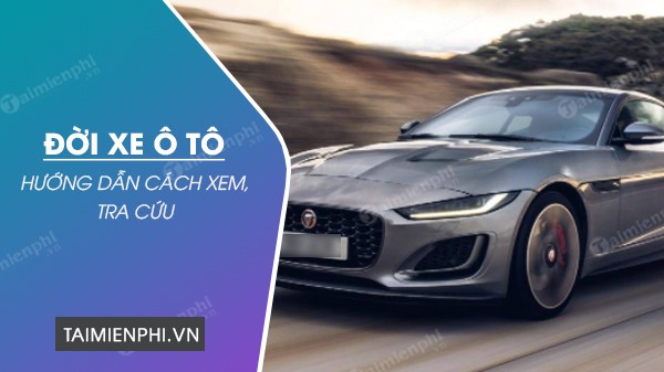 Cách xem đời xe ô tô nhanh chóng